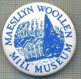 1972 INSIGNA - MAESLLYN WOOLLEN - MILL MUSEUM - REGATUL UNIT AL MARII BRITANII -starea care se vede