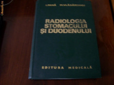 RADIOLOGIA STOMACULUI SI DUODENULUI /// Pana , Vladareanu ( 1978 , 324 pag. ) foto