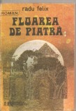 (C5702) FLOAREA DE PIATRA DE RADU FELIX, EDITURA EMINESCU, 1988