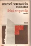 (C5709) FEBRA VESPERALA DE MARCEL CONSTANTIN RUNCANU, EDITURA DACIA, 1982, Alta editura