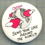 2028 INSIGNA - OXFAM-SEND YOUR LOVE AROUND THE WORLD(TRIMITE DRAGOSTEA TA IN JURUL LUMII)-SIMBOL-INIMI CU ARIPI IN JURUL GLOBULUI-starea care se vede