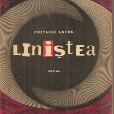 (C5704) LINISTEA DE COSTACHE ANTON, EDITURA PENTRU LITERATURA, 1965
