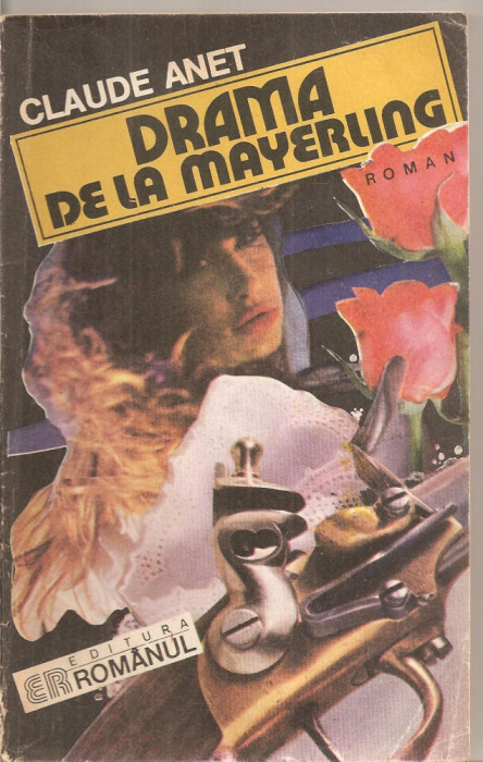 (C5715) DRAMA DE LA MAYERLING DE CLAUDE ANET, EDITURA ROMANUL, 1991, TRADUCERE DE ELSA GROZEA