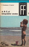 S Comanescu , E Iarovici - ABC.-ul fotografului amator, Alta editura