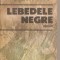 (C5713) LEBEDELE NEGRE DE NICOLAE MARGEANU, EDITURA MILITARA, 1988