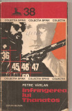 (C5699) INFRANGEREA (INFRINGEREA) LUI THANATOS DE PETRE VARLAN, EDITURA MILITARA, 1977, Alta editura