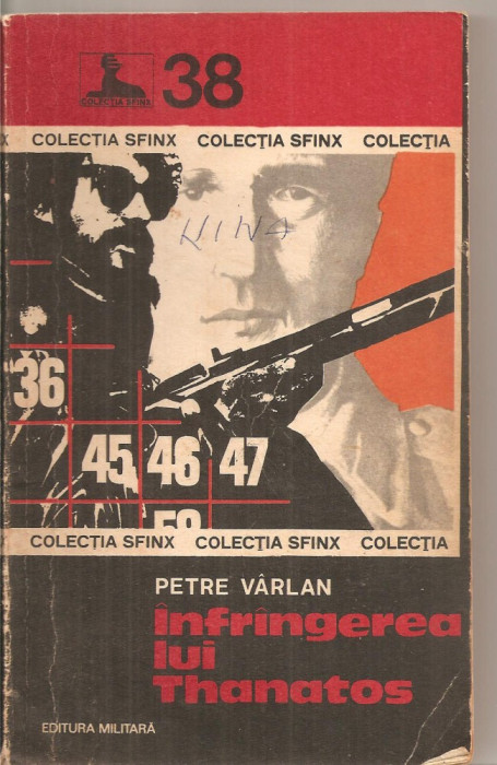 (C5699) INFRANGEREA (INFRINGEREA) LUI THANATOS DE PETRE VARLAN, EDITURA MILITARA, 1977