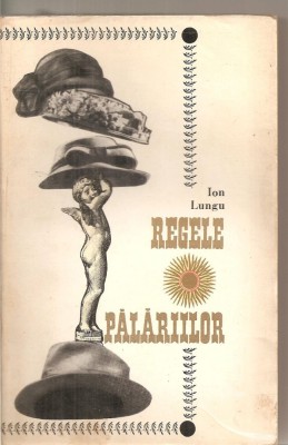 (C5711) REGELE PALARIILOR DE ION LUNGU, EDITURA PENTRU LITERATURA, 1967 foto