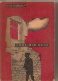 (C5695) OMUL MEU DRAG DE IURI GHERMAN, ELU, 1965, TRADUCERE DE PERICLE MARTINESCU SI IGOR BLOCK