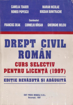 DEAK / BIRSAN / BELEIU - DREPT CIVIL ROMAN - CURS SELECTIV PENTRU LICENTA - 1997 foto