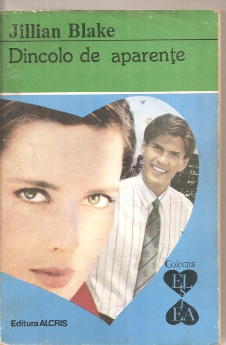 (C5730) DINCOLO DE APARENTE DE JILLIAN BLAKE, EDITURA ALCRIS, 1995