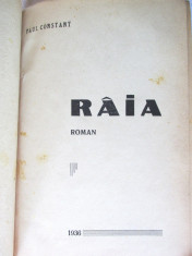 Carte veche: &amp;quot;RAIA&amp;quot;, Paul Constant, 1936. Prima editie. Cartonata (legata) foto