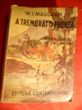A Tremurat o Frunza - W.S. Maugham, Ed. Contemporana, Anii &#039;40, 327 Pagini - Roman Beletristica