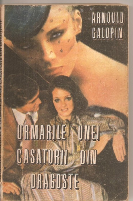 (C5662) URMARILE UNEI CASATORII DIN DRAGOSTE DE ARNOULD GALOPIN, EDITURA MAJERO, 1993