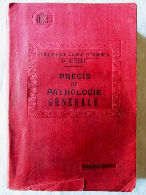 Carte veche de medicina: &amp;quot;PRECIS DE PATHOLOGIE GENERALE&amp;quot;, Dr. Libert, 1924 foto
