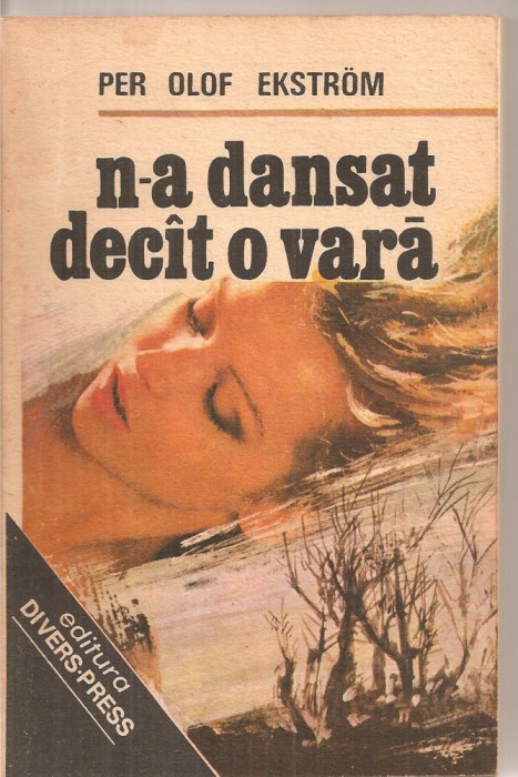 (C5729) N-A DANSAT DECAT O VARA DE PER OLOF EKSTROM, EDITURA DIVERS-PRESS, 1991