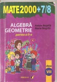 (C5732) MATE 2000+7/8. ALGEBRA, GEOMETRIE DE ANTON NEGRILA SI MARIA NEGRILA, PARTEA II , CLASA A VII-A