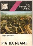 (C5736) PIATRA NEAMT. MIC INDREPTAR TURISTIC, AUTOR: MARCEL DRAGOTESCU, EDITURA SPORT-TURISM, 1980