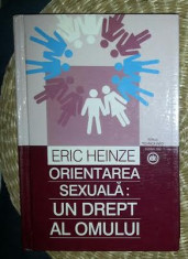 Orientarea sexuala : un drept al omului : un eseu despre legislatia internationala a drepturilor omului / Eric Heinze 2002 cartonata foto