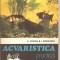 (C5734) ACVARISTICA PRACTICA DE V. VOICAN SI I. RADULESCU, EDITURA CERES, 1979