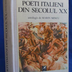 MARIN MINCU - POETI ITALIENI DIN SECOLUL XX ( ANTOLOGIE ) - BUCURESTI - 1988
