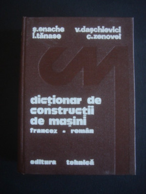 S. Enache - Dictionar de constructii de masini francez-roman (1982) foto