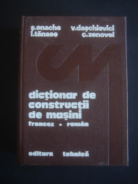 S. Enache - Dictionar de constructii de masini francez-roman (1982)