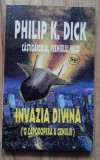 Philip K Dick - Invazia Divina, Philip K. Dick