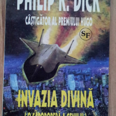 Philip K Dick - Invazia Divina