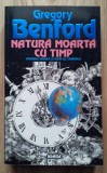 Gregory Benford - Natura Moarta cu Timp