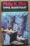 Philip K Dick - Timpul Dezarticulat, Philip K. Dick