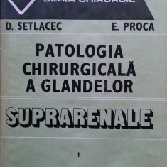 PATOLOGIA CHIRURGICALA A GLANDELOR SUPRARENALE - D. Setlacec, E. Proca (vol. I)