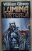 William Gibson - Lumina Virtuala