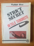 D4 Strict secret - retele teroriste (dosarele secrete ale marii conspiratii comuniste a anilor &#039;70), - Vladimir Alexe