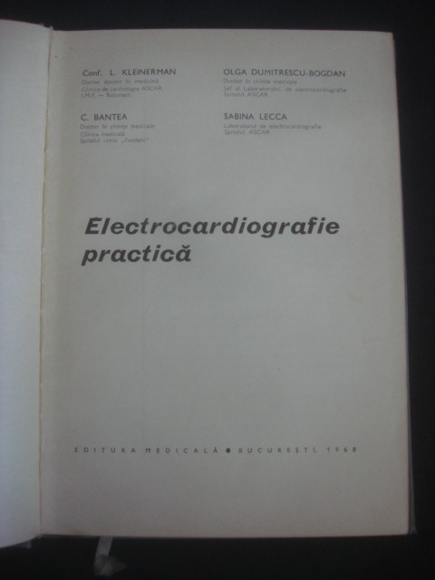 L. KLEINERMAN * C. BANTEA * S. LECCA * O. D. BOGDAN - ELECROCARDIOGRAFIE PRACTICA
