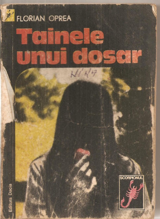 (C5806) FLORIAN OPREA - TAINELE UNUI DOSAR, EDITURA DACIA, 1977