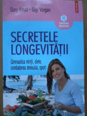 Secretele Longevitatii - Gary Small Gigi Vorgan ,281036 foto