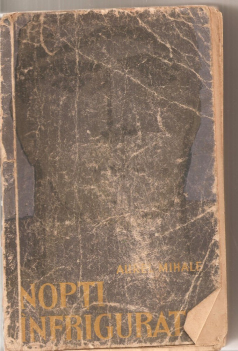 (C5818) AUREL MIHALE - NOPTI INFRIGURATE, POVESTIRI DIN RAZBOI, EDITURA TINERETULUI, 1959, ILUSTRATII DE ION ION