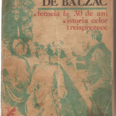 (C5800) HONORE DE BALZAC - FEMEIA LA 30 DE ANI, ISTORIA CELOR TREISPREZECE, EDITURA CARTEA ROMANEASCA, TRADUCERE DE H. GRAMESCU