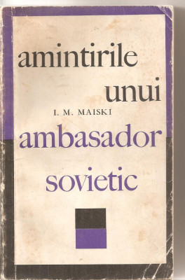 (C5791) I.M. MAISKI - AMINTIRILE UNUI AMBASADOR SOVIETIC, EDITURA POLITICA, 1967, (RAZBOIUL 1939-1943) foto