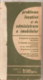 (C5790) PROBLEME LOCATIVE SI DE ADMINISTRARE A IMOBILELOR, EDITATA DE REVISTA ECONOMICA, 1982