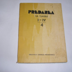 Predarea la clasele I-IV vol.III - Autor(i): colectiv,VOL 4,RF7/3