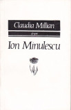 CLAUDIA MILLIAN - DESPRE ION MINULESCU ( OMUL , POETUL , VESNICIA ), 1968, Alta editura