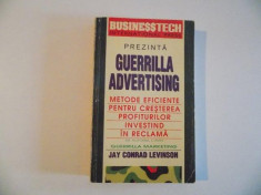 GUERRILLA ADVERTISING , METODE EFICIENTE PENTRU CRESTEREA PROFITURILOR INVESTIND IN RECLAMA de JAY CONRAD LEVINSON , 1994 foto