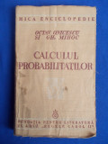 OCTAV ONICESCU - CALCULUL PROBABILITATILOR - EDITIA 1-A - 1939 *