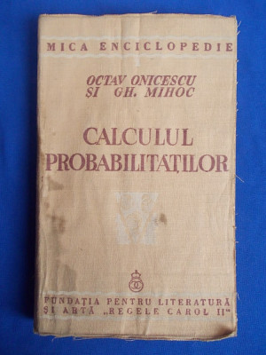 OCTAV ONICESCU - CALCULUL PROBABILITATILOR - EDITIA 1-A - 1939 * foto