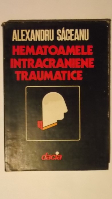 Alexandru Saceanu - Hematoamele intracraniene traumatice