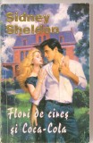 (C5741) SIDNEY SHELDON - FLORI DE CIRES SI COCA COLA, EDITURA MIRON, 1994, TRADUCERE DE CATERINA GRUNDBOCK