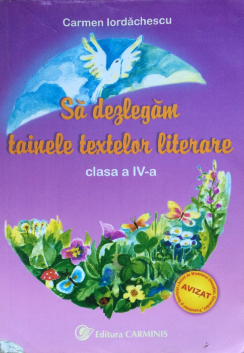 SA DEZLEGAM TAINELE TEXTELOR LITERARE CLASA A IV-A - Carmen Iordachescu