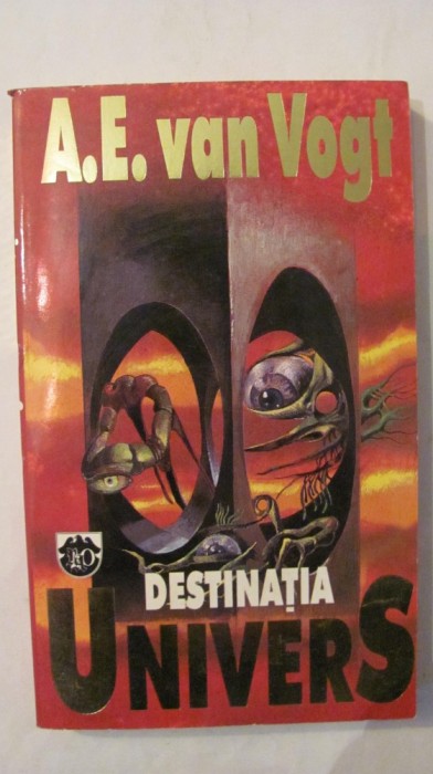 CY - A.E. van Vogt "DESTINATIA UNIVERS" / Editura RAO